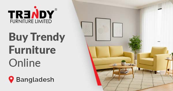 Buy Trendy Furniture online in Bangladesh