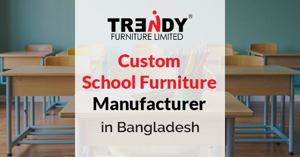 School furniture manufacturer in Dhaka, Bangladesh