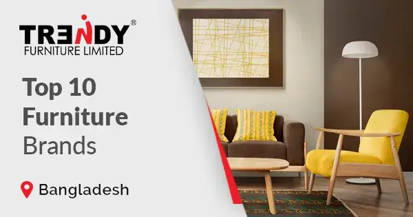 Top 10 furniture brands in Bangladesh